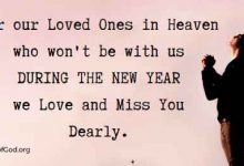 For our Loved Ones in Heaven who won't be with us DURING THE NEW YEAR we Love and Miss You Dearly.