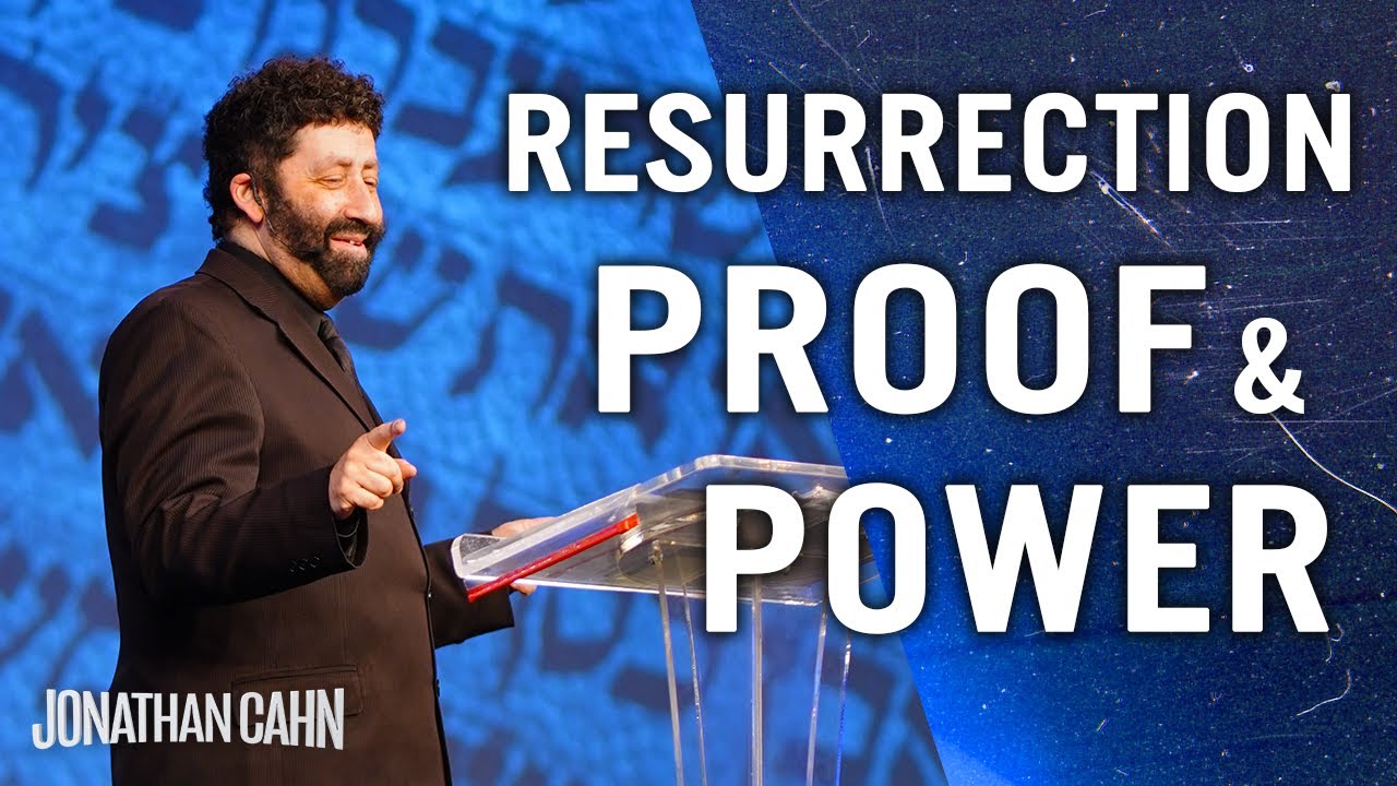 The Resurrection Proofs And Power Jonathan Cahn Sermon