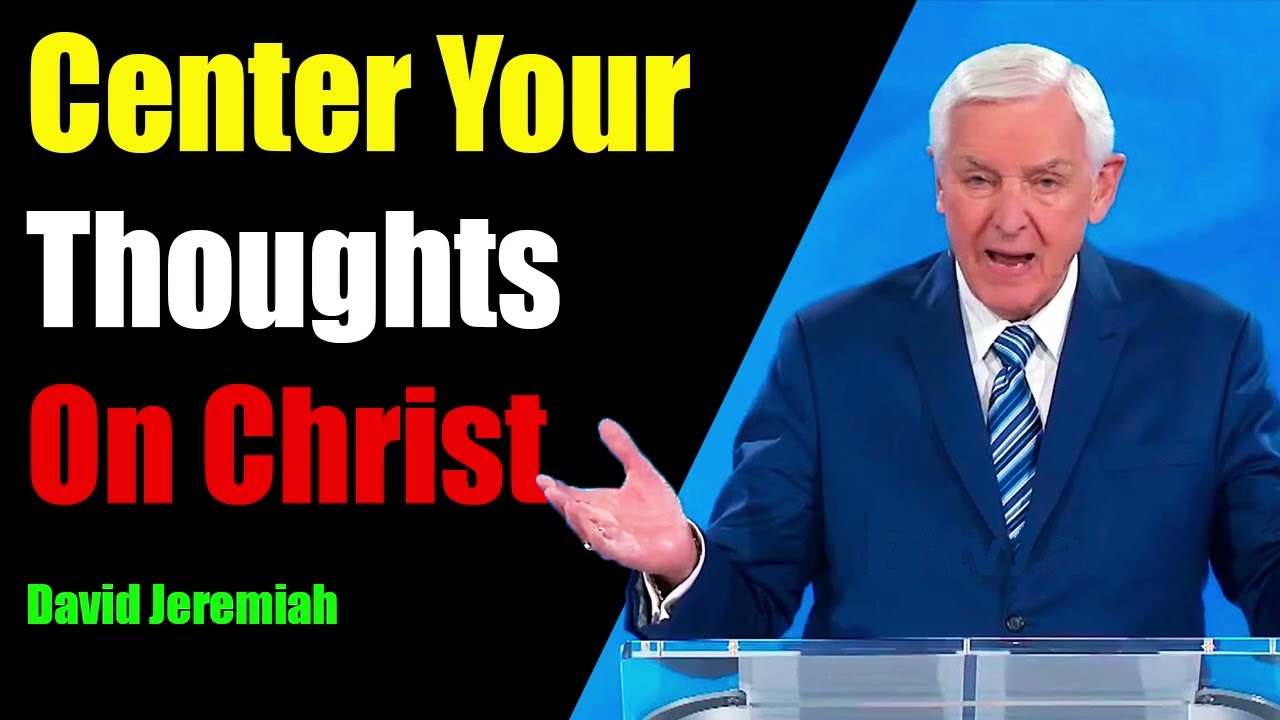 Urgent Message for you David Jeremiah Center Your Thoughts On