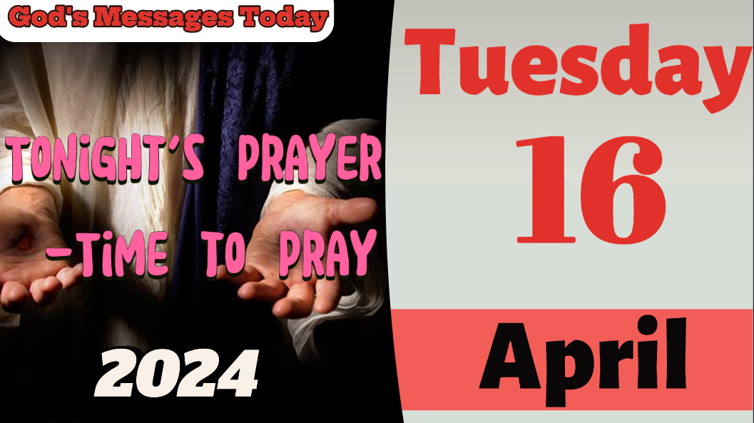 Tonight's Prayer - Tuesday April 16, 2024 | Time to Pray