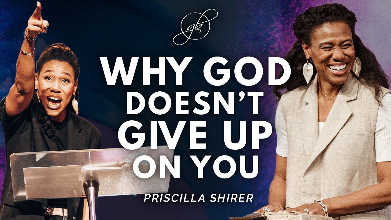 Priscilla Shirer | God Will Never Give Up on You